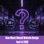 How Much Should Website Design Cost in 2026